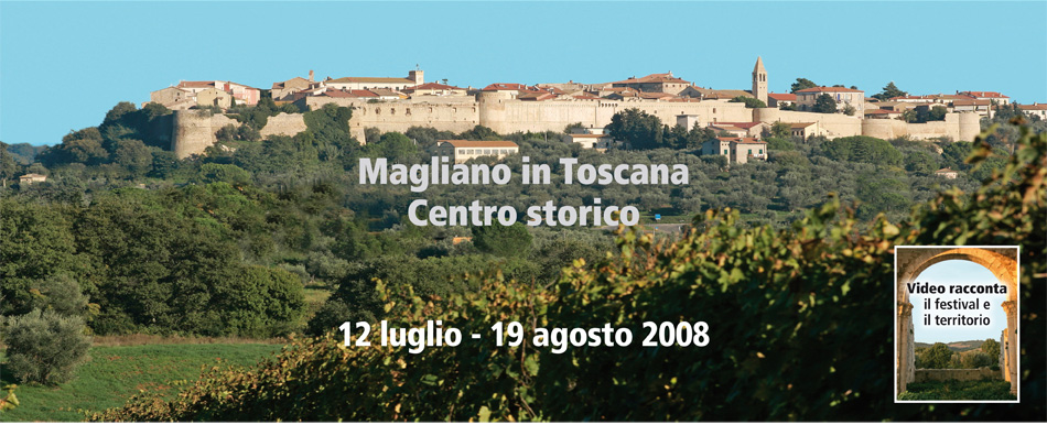 Magliano in Toscana Centro Storico 12 luglio - 16 agosto 2008